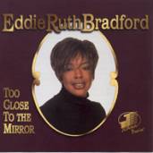 Too Close To The Mirror - Eddie Ruth Bradford