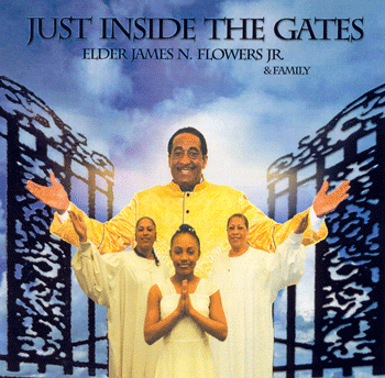 Just Inside The Gates - Elder James N.Flowers & Family