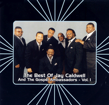 The Best Of - Vol. 1 - Jay Caldwell & The Gospel Ambassadors
