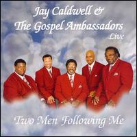 Two Men Following Me LIVE! - Jay Caldwell & The Gospel Ambassadors